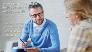 What Can a Psychologist Help You Discover About Yourself?
